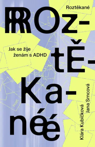 Roztěkané - Jak se žije ženám s ADHD - Klára Kubíčková, Srncová Jana