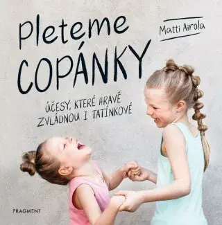 Pleteme copánky - Účesy, které hravě zvládnou i tatínkové - Matti Airola