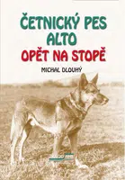 Četnický pes Alto opět na stopě - Michal Dlouhý - e-kniha