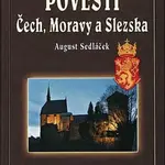 Pověsti Čech, Moravy a Slezska - August Sedláček