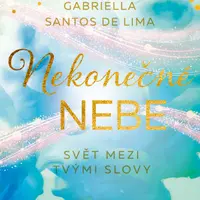 Nekonečné nebe: Svět mezi tvými slovy - Gabriella Santos de Lima