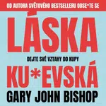 Láska ku*evská - Gary John Bishop - audiokniha
