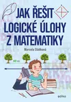 Jak řešit logické úlohy z matematiky - Marcela Sládková - e-kniha