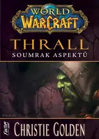 World of Warcraft: Thrall - Soumrak Aspektů - Christie Golden