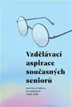 Vzdělávací aspirace současných seniorů - Václav Bělík, Iva Jedličková, Kateřina Krupková
