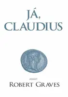 Já, Claudius - Robert Graves - e-kniha