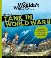 You Wouldn't Want To Be In A Tank In World War Two! - Roger Canavan, Canavan, Roger