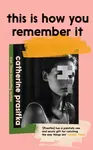 This Is How You Remember It - Catherine Prasifka