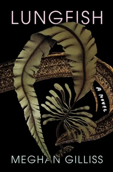 Lungfish - Meghan Gilliss