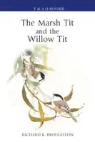 The Marsh Tit and The Willow Tit - Richard K. Broughton