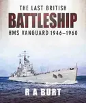 The Last British Battleship - R. A. Burt