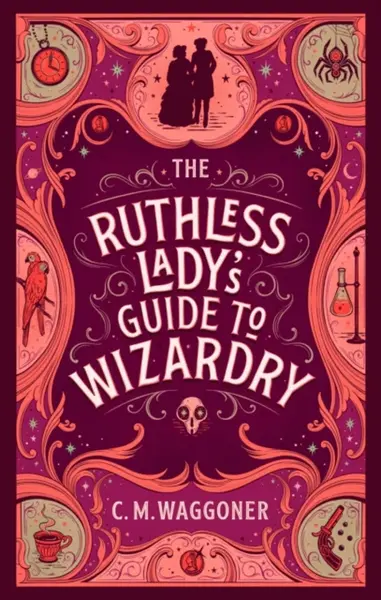 The Ruthless Lady's Guide to Wizardry - C.M. Waggoner