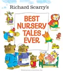 Richard Scarry's Best Nursery Tales Ever - Richard Scarry