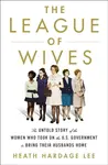 The League of Wives - Heath Hardage Lee