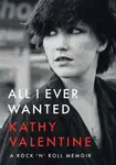 All I Ever Wanted - Kathy Valentine