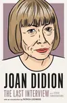 Joan Didion: The Last Interview - Joan Didion