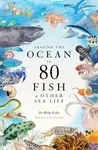 Around the Ocean in 80 Fish and other Sea Life - Helen Scales, Helen Scalesx