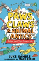 Paws, Claws and Animal Antics: Tales and Tips from a Vet - Luke Gamble