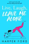 Live, Laugh, Leave Me Alone - Ford Harper