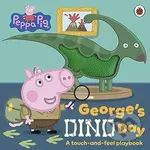 Peppa Pig: George’s Dino Day (A touch-and-feel playbook)