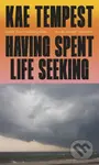 Having Spent Life Seeking - Kae Tempest