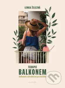Terapie balkonem (Balkonové zahradničení pro každého) - kniha z kategorie Dům, byt a zahrada
