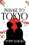 Passage to Tokyo - Poppy Kuroki