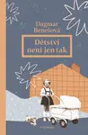 Dětství není jen tak - Dagmar Benešová
