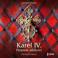 Karel IV. – Prokleté dědictví - Jaromír Jindra - audiokniha