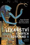 Lékařství starých Egypťanů II. - Eugen Strouhal, Břetislav Vachala, Hana Vymazalová