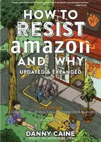 How To Resist Amazon And Why (2nd Edition) - Danny Caine