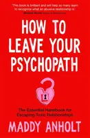 How to Leave Your Psychopath - Maddy Anholt