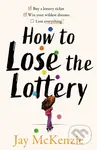 How to Lose the Lottery - Jay Mckenzie - kniha z kategorie Beletrie