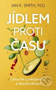 Jídlem proti času (Cesta ke spokojenosti a dlouhověkosti) - kniha z kategorie Seberozvoj