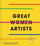 Great Women Artists - Phaidon Editors