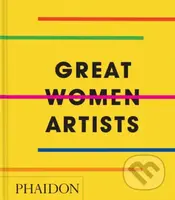 Great Women Artists - Phaidon Editors
