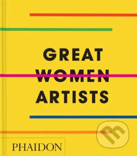 Great Women Artists - Phaidon Editors