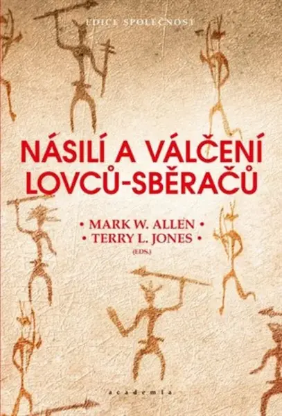 Násilí a válčení lovců-sběračů - Mark W. Allen, Terry L. Jones