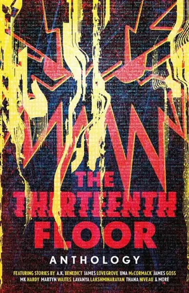 The Thirteenth Floor Anthology - James Lovegrove, A. K. Benedictová, Lavanya Lakshminarayan, MK Hardy