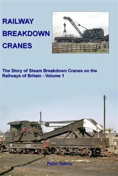 Railway Breakdown Cranes - Peter  Tatlow