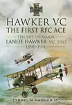 Hawker VC: The First RFC Ace - Tyrrel M. Hawker