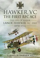 Hawker VC: The First RFC Ace - Tyrrel M. Hawker