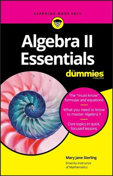 Algebra II Essentials For Dummies - Mary Jane  Sterling