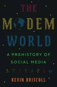 The Modem World - Kevin Driscoll