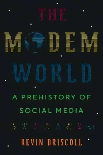 The Modem World - Kevin Driscoll