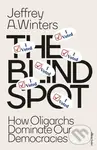The Blind Spot (How Oligarchs Dominate Our Democracies)