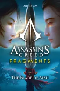 Assassin's Creed: Fragments - The Blade of Aizu - Olivier Gay