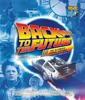 Back to the Future: The Ultimate Visual History (Revised and Expanded Edition) - Michael Klastorin, Randal Atamaniuk