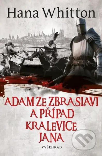 Adam ze Zbraslavi a případ kralevice Jana - Hana Whitton