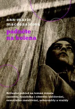 Padněte na kolena (poškozená) - Ann-Marie MacDonaldová